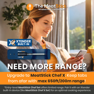 Need More Range? Upgrade to MeatStick Chef X: Keep tabs from afar with max 650ft/200m wireless range!